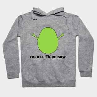 It's All Ogre Now Hoodie